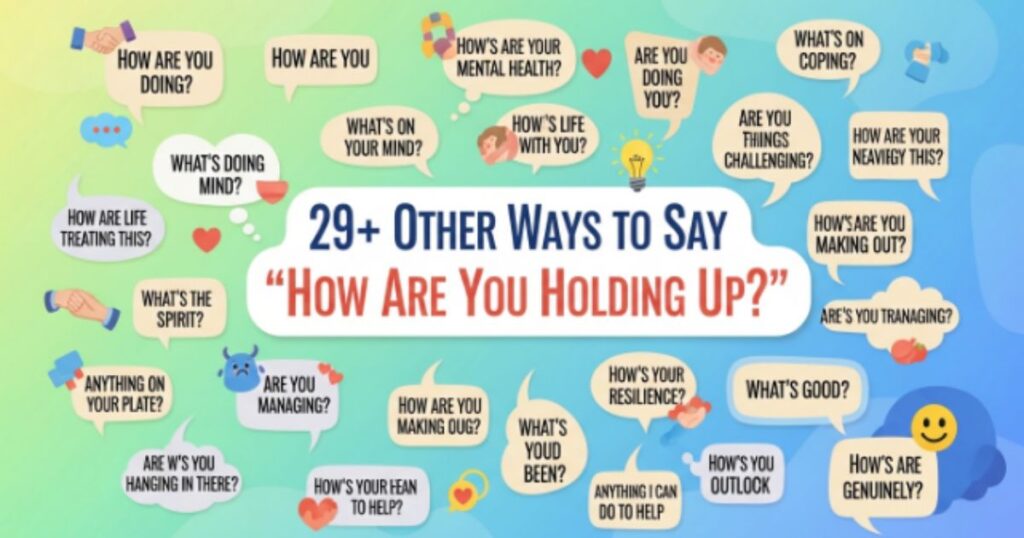 29+ Other Ways to Say How Are You Holding Up