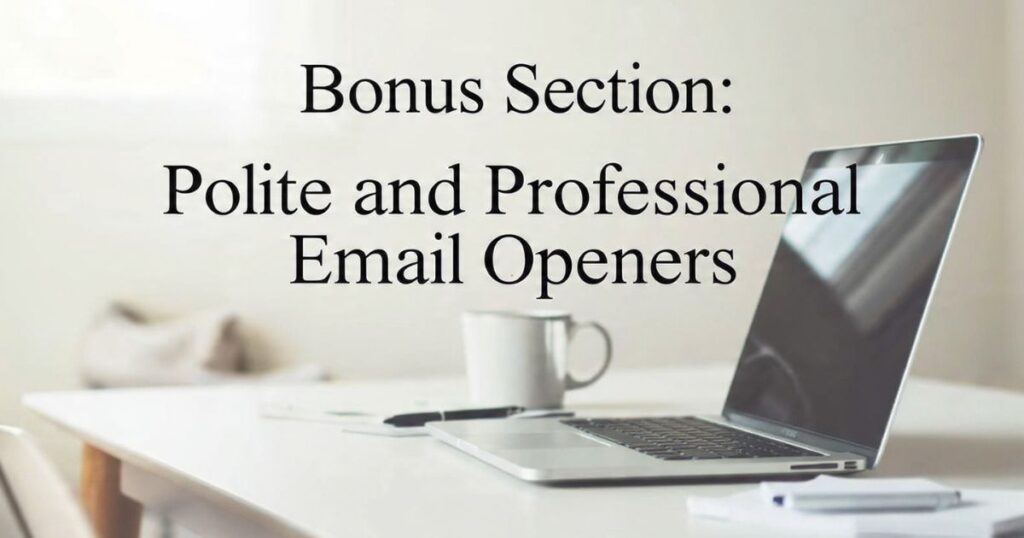 Bonus Section Polite and Professional Email Openers