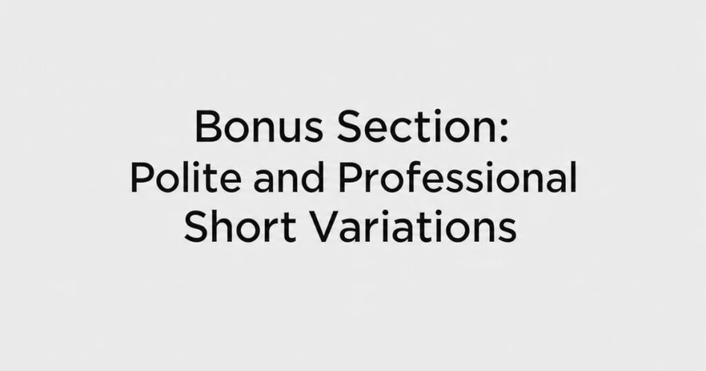 Bonus Section Polite and Professional Short Variations