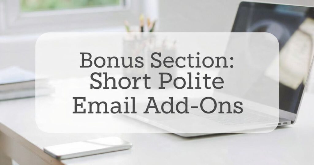 Bonus Section Short Polite Email Add-Ons