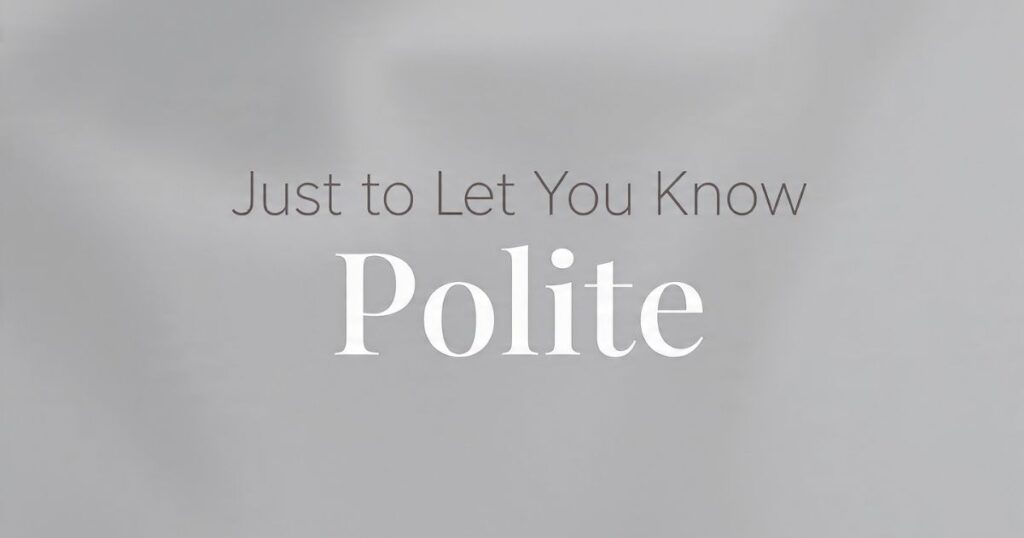 Just to Let You Know Polite