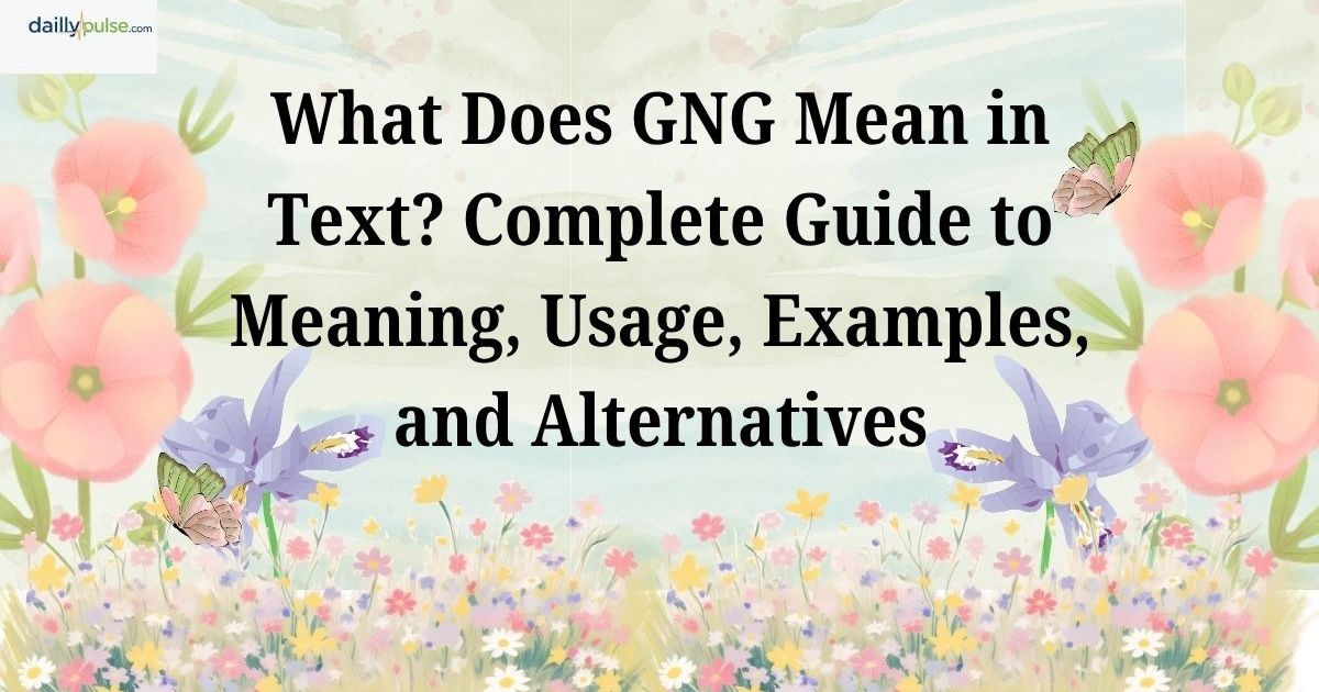 Menu Text Examples What Does GNG Mean in Text? Meaning, Usage, Examples