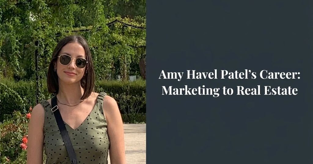 Amy Havel Patel’s Career_ Marketing to Real Estate