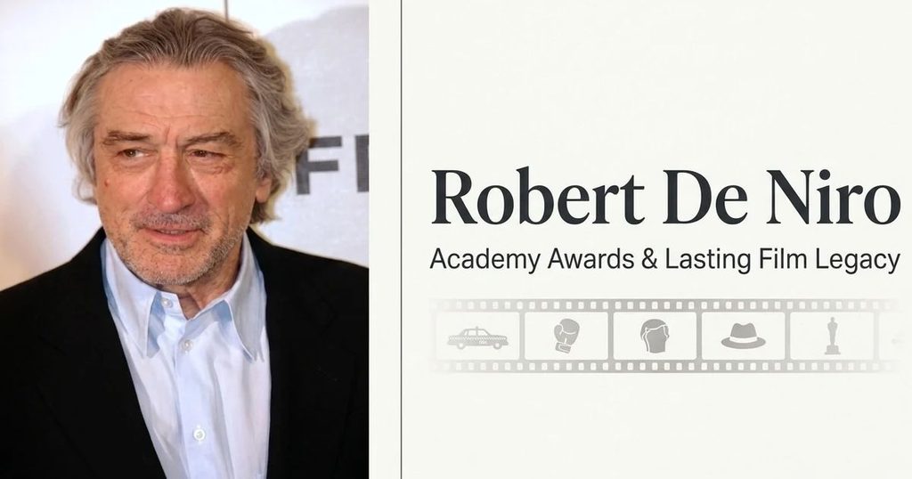 Robert De Niro’s Academy Awards and Lasting Film Legacy