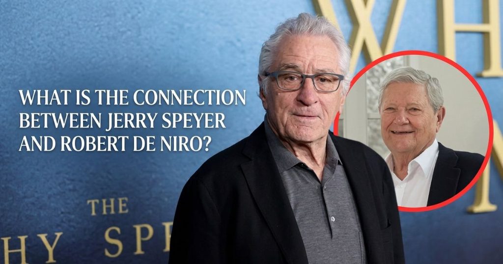 What Is the Connection Between Jerry Speyer and Robert De Niro_